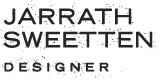 Jarrath Sweetten | Designer